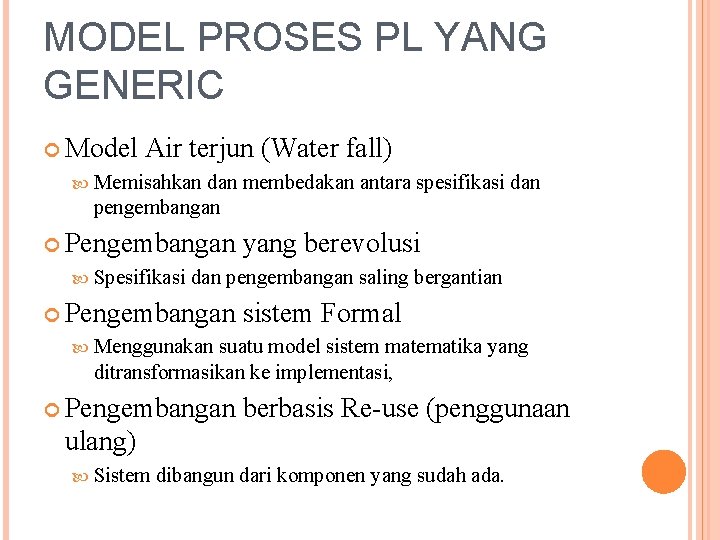MODEL PROSES PL YANG GENERIC Model Air terjun (Water fall) Memisahkan dan membedakan antara