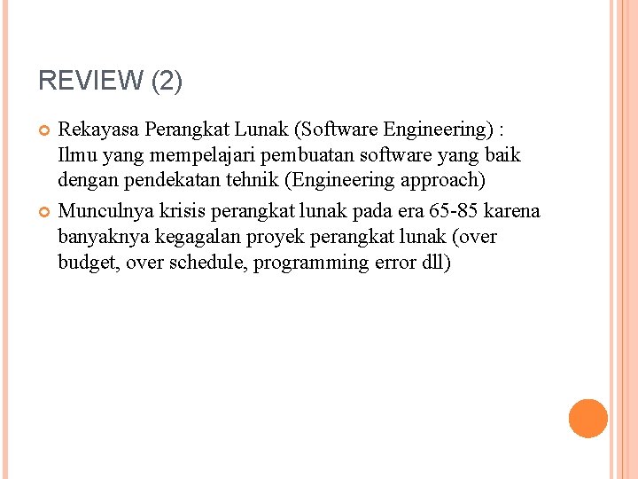 REVIEW (2) Rekayasa Perangkat Lunak (Software Engineering) : Ilmu yang mempelajari pembuatan software yang