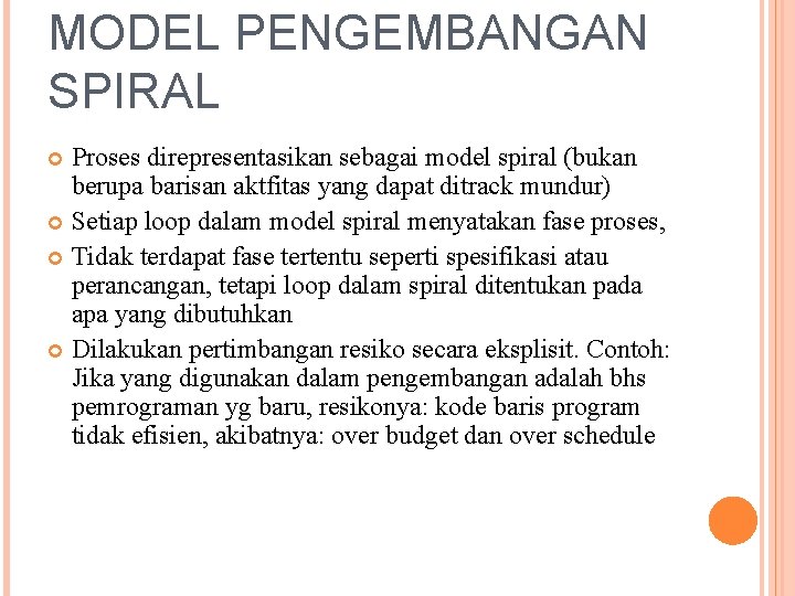 MODEL PENGEMBANGAN SPIRAL Proses direpresentasikan sebagai model spiral (bukan berupa barisan aktfitas yang dapat