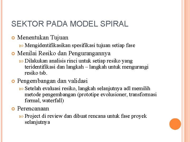 SEKTOR PADA MODEL SPIRAL Menentukan Tujuan Mengidentifikasikan spesifikasi tujuan setiap fase Menilai Resiko dan