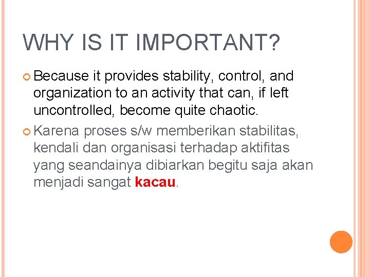 WHY IS IT IMPORTANT? Because it provides stability, control, and organization to an activity