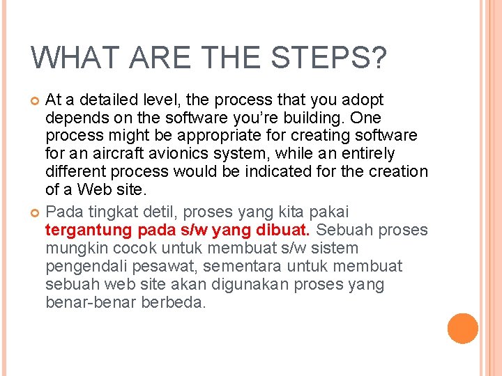 WHAT ARE THE STEPS? At a detailed level, the process that you adopt depends