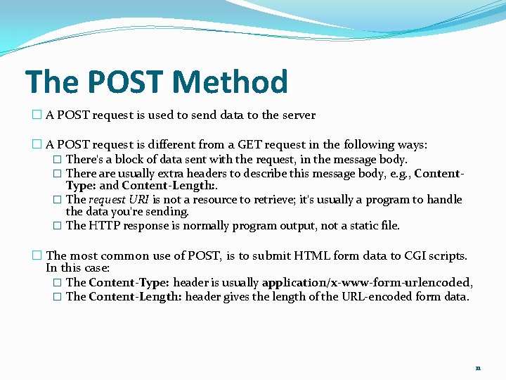 The POST Method � A POST request is used to send data to the