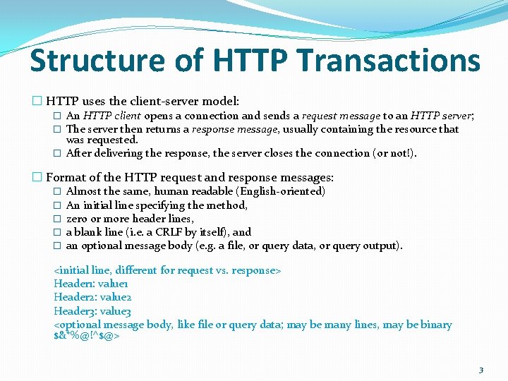 Structure of HTTP Transactions � HTTP uses the client-server model: � An HTTP client