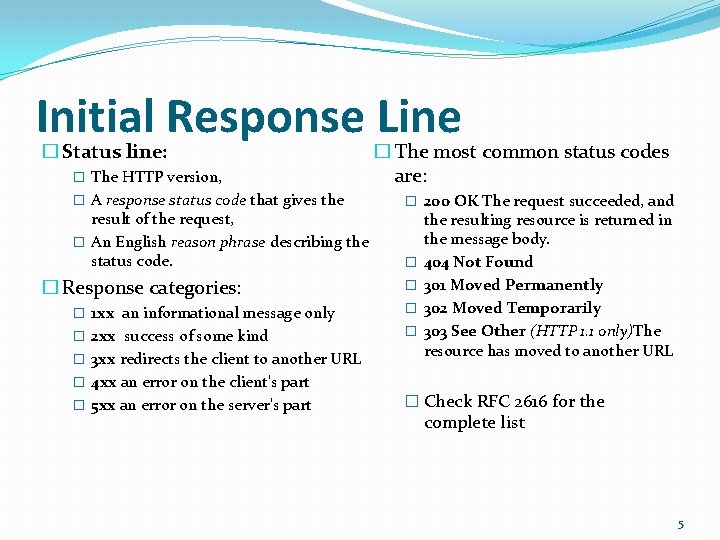 Initial Response Line � Status line: � The HTTP version, � A response status
