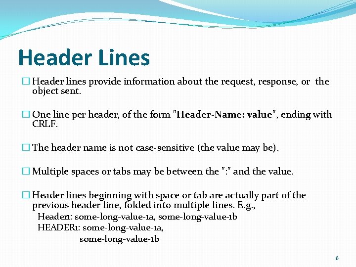 Header Lines � Header lines provide information about the request, response, or the object