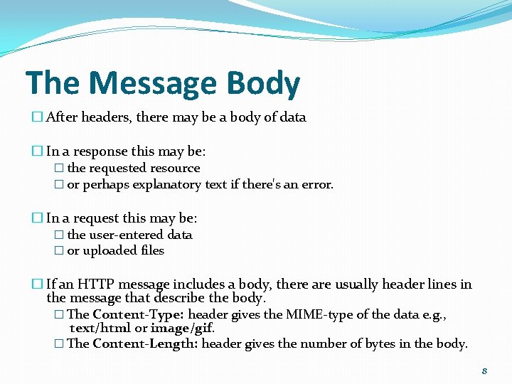 The Message Body � After headers, there may be a body of data �