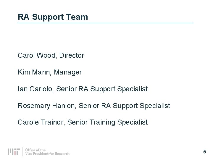 RA Support Team Carol Wood, Director Kim Mann, Manager Ian Cariolo, Senior RA Support