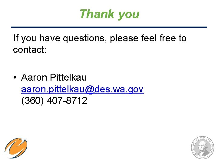 Thank you If you have questions, please feel free to contact: • Aaron Pittelkau