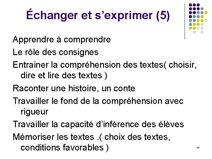 Échanger et s’exprimer (5) Apprendre à comprendre Le rôle des consignes Entrainer la compréhension