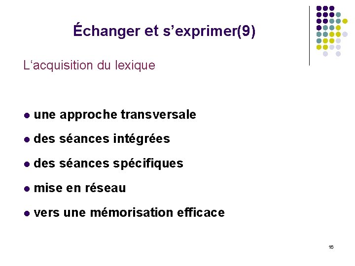 Échanger et s’exprimer(9) L‘acquisition du lexique l une approche transversale l des séances intégrées