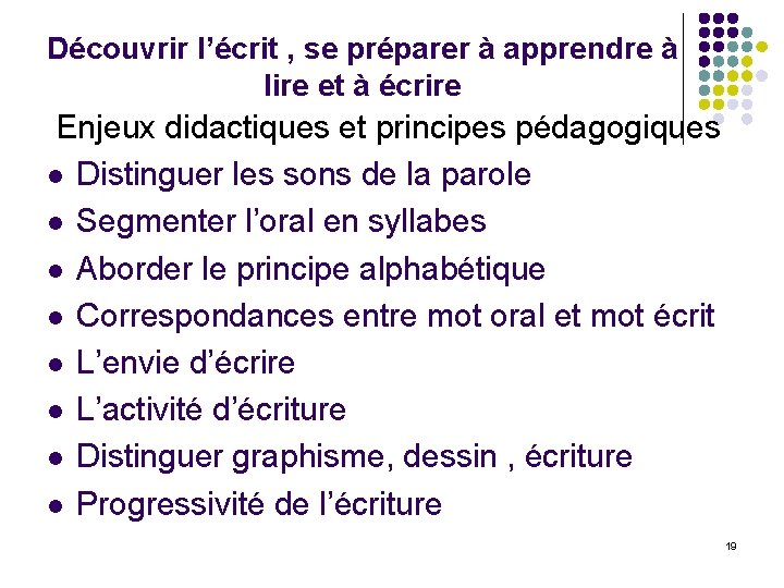 Découvrir l’écrit , se préparer à apprendre à lire et à écrire Enjeux didactiques