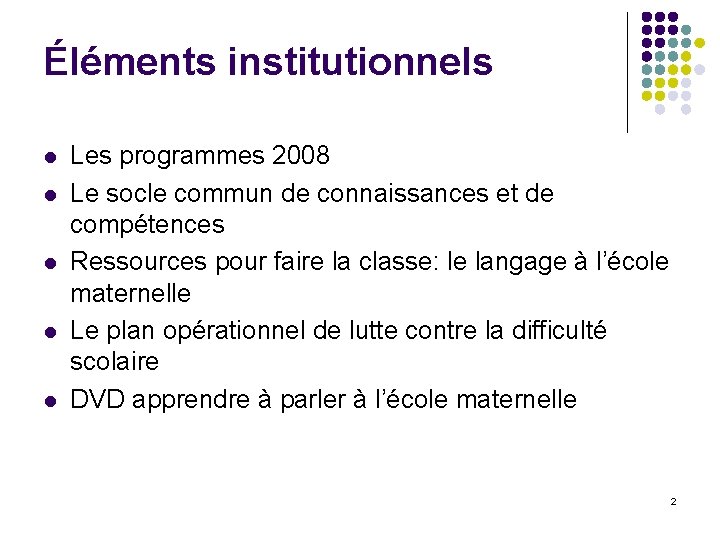 Éléments institutionnels l l l Les programmes 2008 Le socle commun de connaissances et