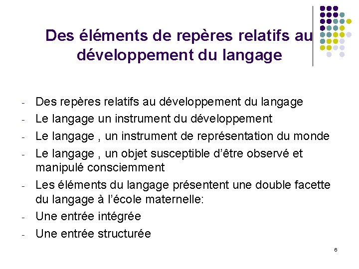 Des éléments de repères relatifs au développement du langage - - - Des repères