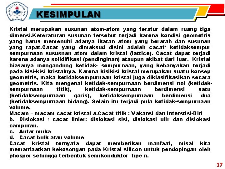 KESIMPULAN Kristal merupakan susunan atom-atom yang teratur dalam ruang tiga dimensi. Keteraturan susunan tersebut