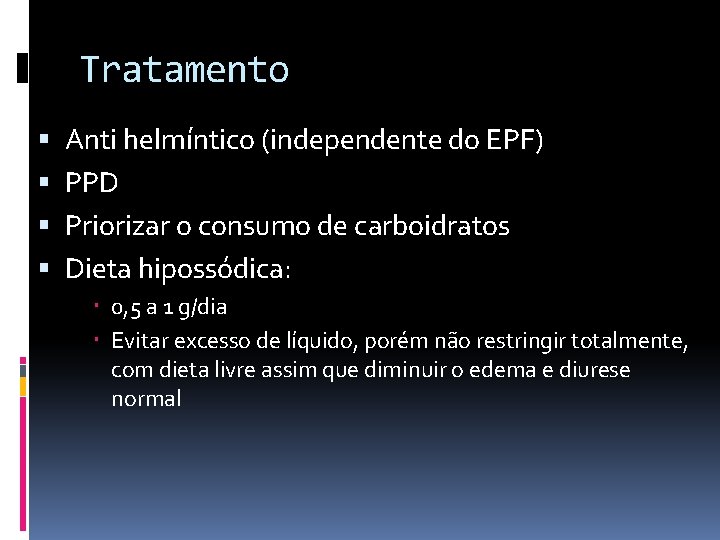 Tratamento Anti helmíntico (independente do EPF) PPD Priorizar o consumo de carboidratos Dieta hipossódica: