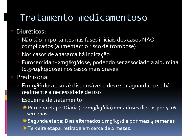 Tratamento medicamentoso Diuréticos: Não são importantes nas fases iniciais dos casos NÃO complicados (aumentam