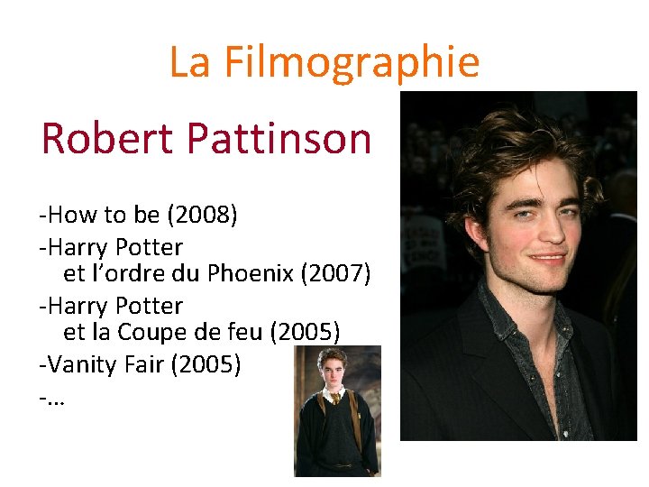 La Filmographie Robert Pattinson -How to be (2008) -Harry Potter et l’ordre du Phoenix