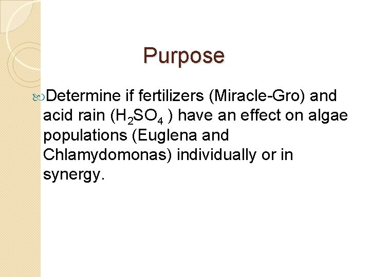 Purpose Determine if fertilizers (Miracle-Gro) and acid rain (H 2 SO 4 ) have