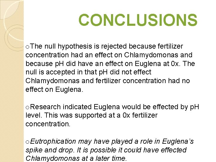 CONCLUSIONS o. The null hypothesis is rejected because fertilizer concentration had an effect on