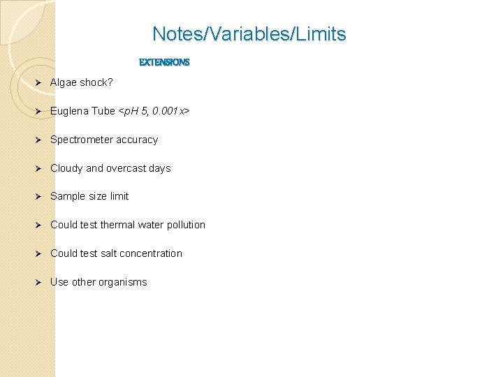 Notes/Variables/Limits EXTENSIONS Ø Algae shock? Ø Euglena Tube <p. H 5, 0. 001 x>