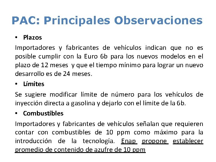 PAC: Principales Observaciones • Plazos Importadores y fabricantes de vehículos indican que no es