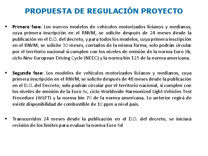 PROPUESTA DE REGULACIÓN PROYECTO § Primera fase: Los nuevos modelos de vehículos motorizados livianos