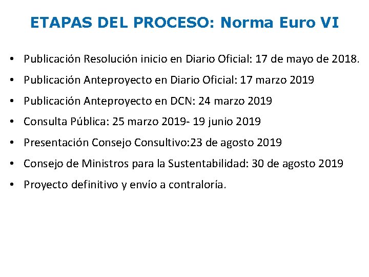 ETAPAS DEL PROCESO: Norma Euro VI • Publicación Resolución inicio en Diario Oficial: 17