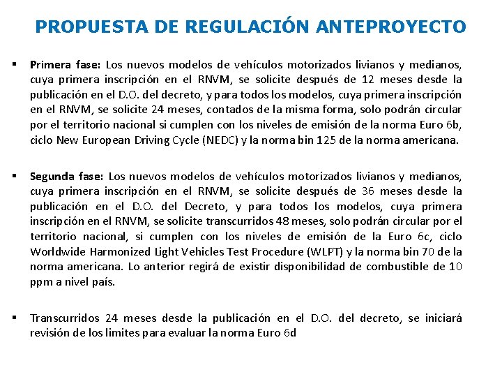 PROPUESTA DE REGULACIÓN ANTEPROYECTO § Primera fase: Los nuevos modelos de vehículos motorizados livianos