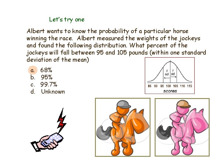 Let’s try one Albert wants to know the probability of a particular horse winning