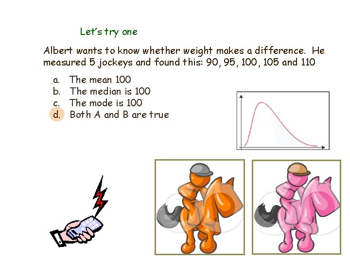 Let’s try one Albert wants to know whether weight makes a difference. He measured