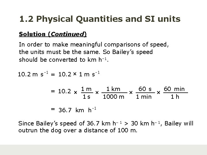 1. 2 Physical Quantities and SI units Solution (Continued) In order to make meaningful