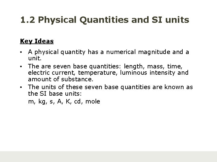 1. 2 Physical Quantities and SI units Key Ideas • A physical quantity has
