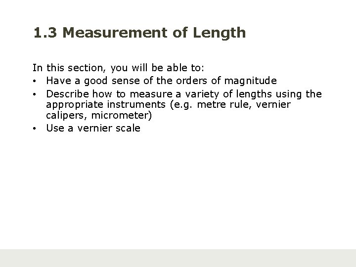 1. 3 Measurement of Length In this section, you will be able to: •