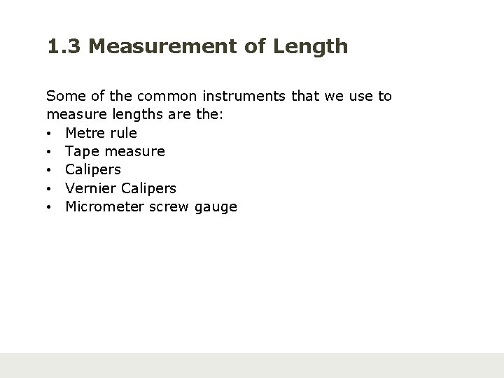 1. 3 Measurement of Length Some of the common instruments that we use to