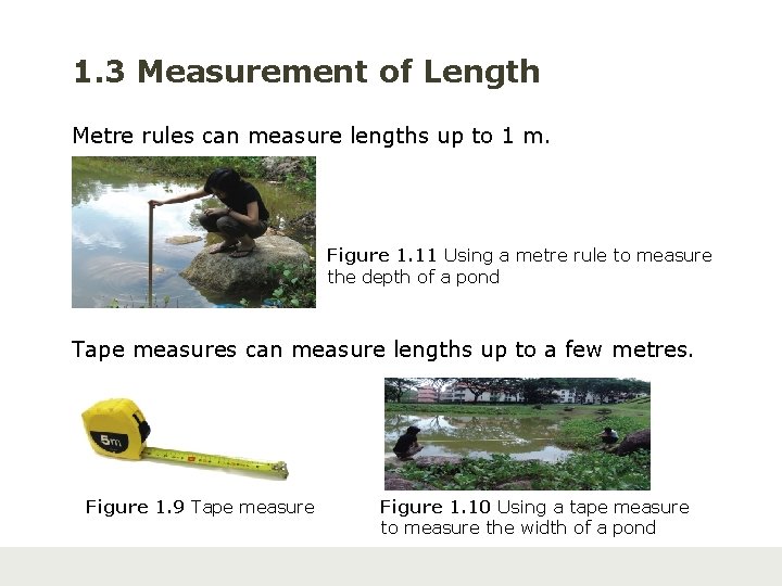 1. 3 Measurement of Length Metre rules can measure lengths up to 1 m.