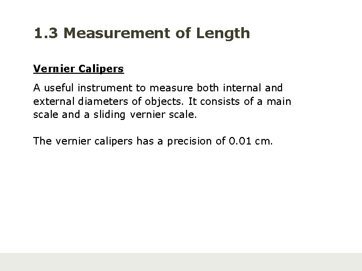 1. 3 Measurement of Length Vernier Calipers A useful instrument to measure both internal