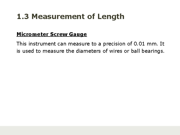 1. 3 Measurement of Length Micrometer Screw Gauge This instrument can measure to a