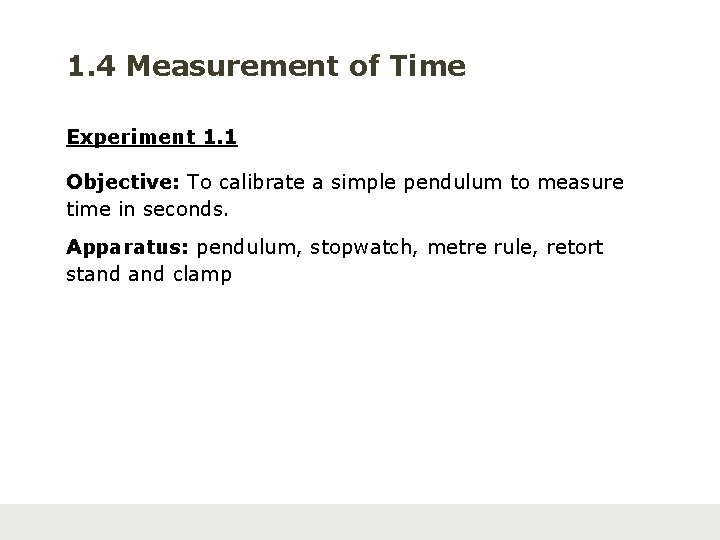 1. 4 Measurement of Time Experiment 1. 1 Objective: To calibrate a simple pendulum