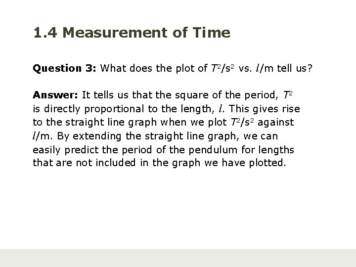 1. 4 Measurement of Time Question 3: What does the plot of T 2/s