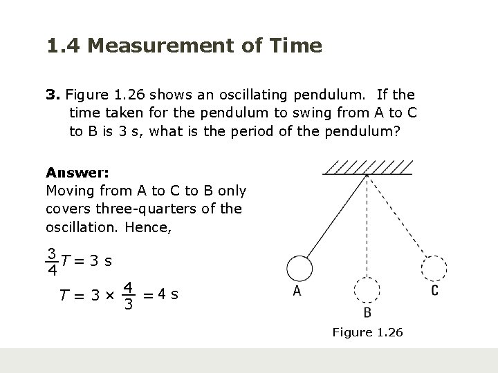 1. 4 Measurement of Time 3. Figure 1. 26 shows an oscillating pendulum. If