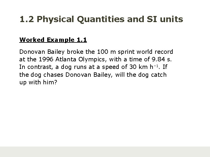 1. 2 Physical Quantities and SI units Worked Example 1. 1 Donovan Bailey broke