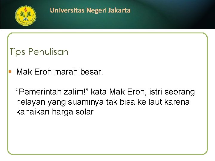 Universitas Negeri Jakarta Tips Penulisan § Mak Eroh marah besar. ”Pemerintah zalim!” kata Mak