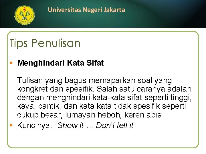 Universitas Negeri Jakarta Tips Penulisan § Menghindari Kata Sifat Tulisan yang bagus memaparkan soal