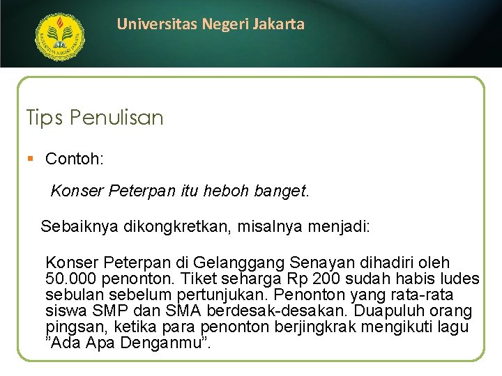 Universitas Negeri Jakarta Tips Penulisan § Contoh: Konser Peterpan itu heboh banget. Sebaiknya dikongkretkan,