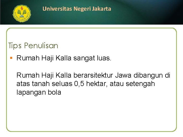 Universitas Negeri Jakarta Tips Penulisan § Rumah Haji Kalla sangat luas. Rumah Haji Kalla