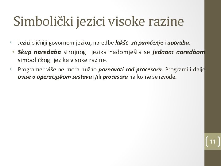 Simbolički jezici visoke razine • Jezici sličniji govornom jeziku, naredbe lakše za pamćenje i