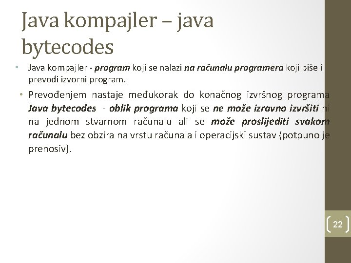 Java kompajler – java bytecodes • Java kompajler - program koji se nalazi na