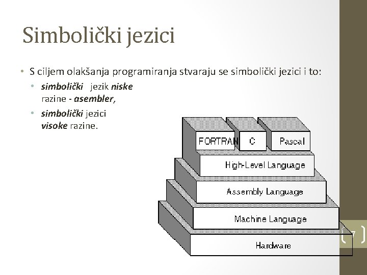 Simbolički jezici • S ciljem olakšanja programiranja stvaraju se simbolički jezici i to: •