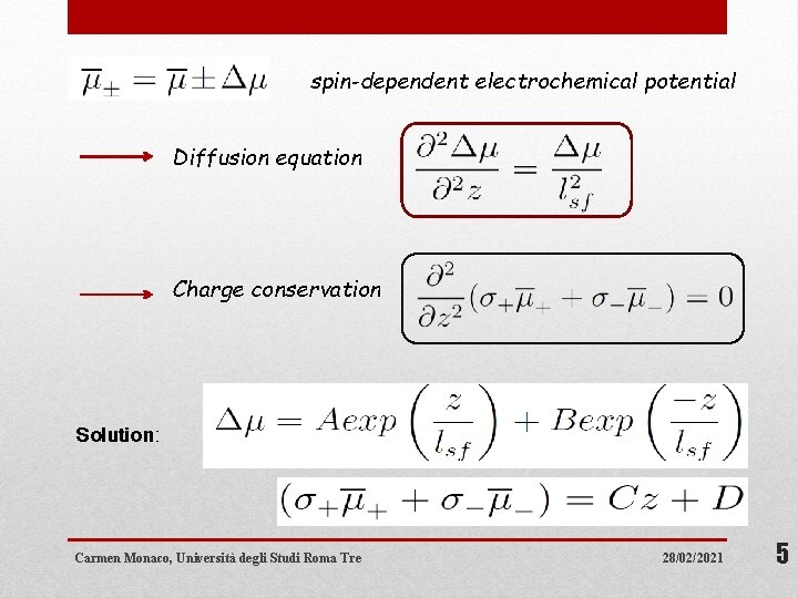 spin-dependent electrochemical potential Diffusion equation Charge conservation Solution: Carmen Monaco, Università degli Studi Roma